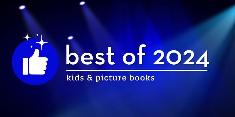 Best of 2024: Kids & Picture Books